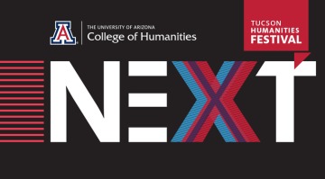 This year's Tucson Humanities Festival follows the theme "Next," and will explore ways society will transform itself in the future.